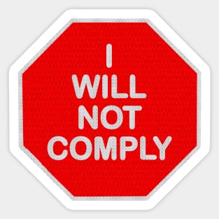 I WILL NOT COMPLY Sticker